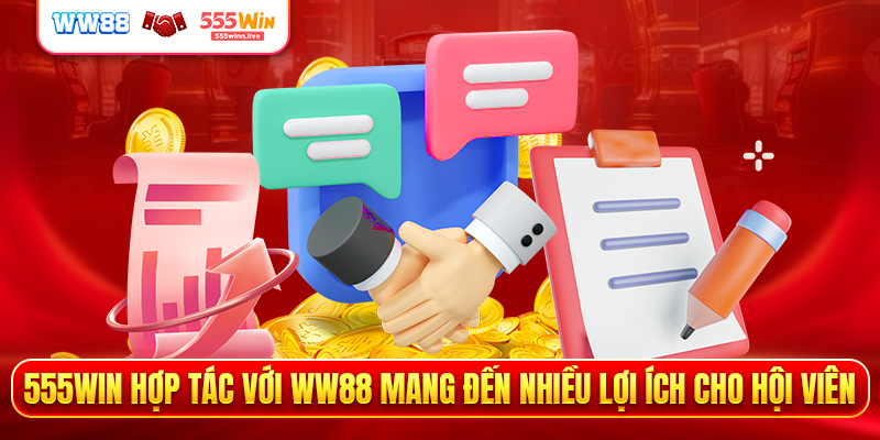 555WIN hợp tác với WW88 mang đến nhiều lợi ích cho hội viên 