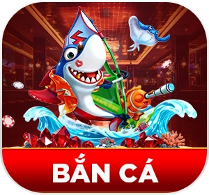 BẮN CÁ
