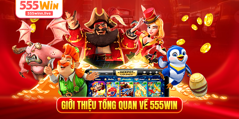 Giới thiệu tổng quan về 555WIN