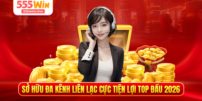 Sở hữu đa kênh liên lạc cực tiện lợi top đầu 2026
